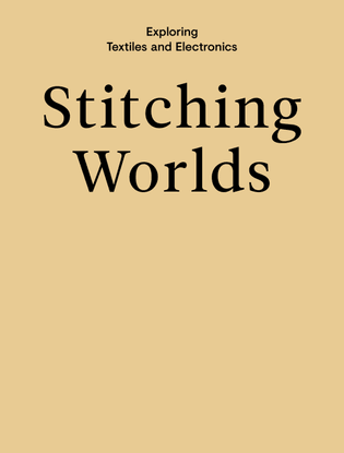 stiching-worlds-exploring-textiles-and-electronics.pdf