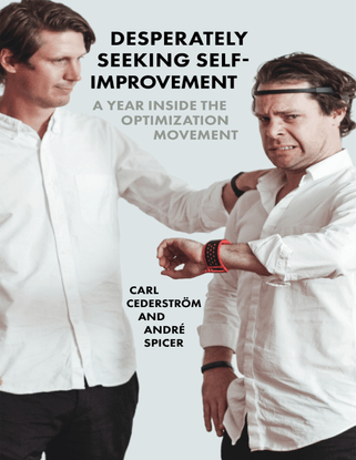 desperately-seeking-self-improvement-a-year-inside-the-optimization-movement-carl-cederstro-m-andre-spicer-z-lib.org-.pdf