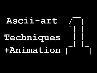 ASCII-art Techniques & Animation Tutorial - Part 1