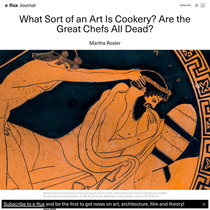 What Sort of an Art Is Cookery? Are the Great Chefs All Dead? - Journal #128 June 2022 - e-flux
