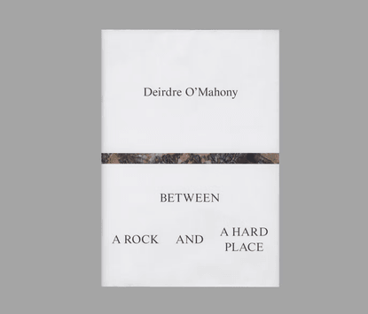 BETWEEN A ROCK AND A HARD PLACE- Deirdre O’Mahony: - Askeaton Contemporary Arts