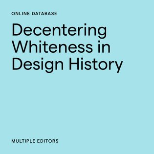 Decentering Whiteness in Design History Resources