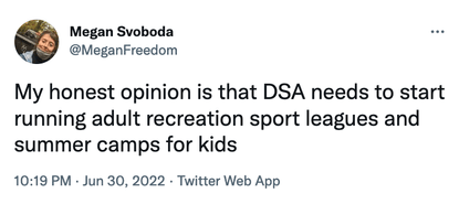 Megan Svoboda on Twitter: "My honest opinion is that DSA needs to start running adult recreation sport leagues and summer ca...