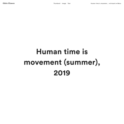 Human time is movemen... • Artwork • Studio Olafur Eliasson