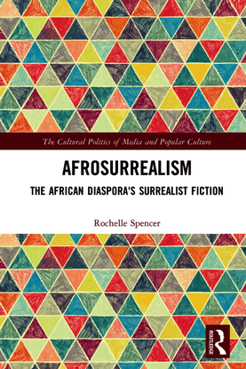 [the-cultural-politics-of-media-and-popular-culture]-rochelle-spencer-afrosurrealism-_-the-african-diaspora-s-surrealist-fic...