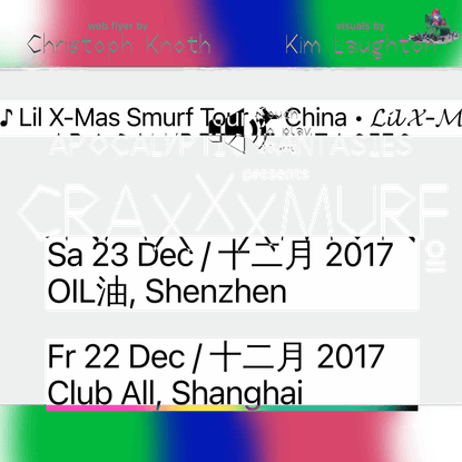 Craxxxmurf – Apocalyptic Fantasies – Lil X-Mas Smurf Tour – China