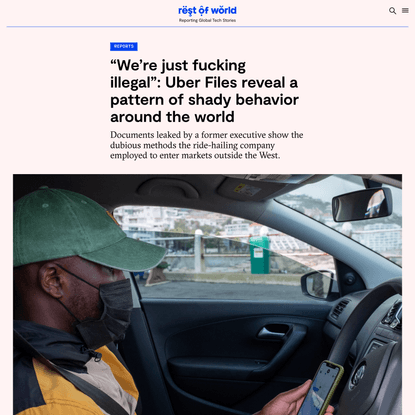 “We’re just fucking illegal”: Uber Files reveal a pattern of shady behavior around the world - Rest of World