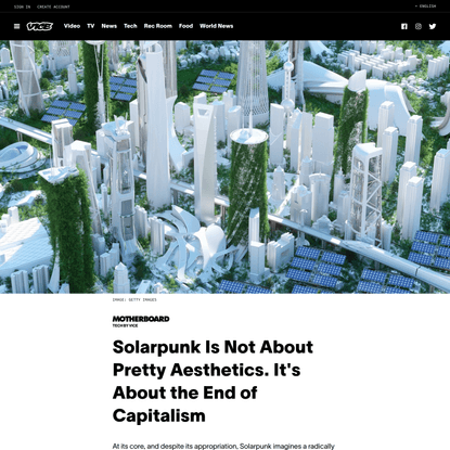 Solarpunk Is Not About Pretty Aesthetics. It’s About the End of Capitalism