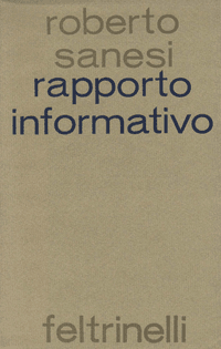 Roberto Sanesi, Rapporto informativo