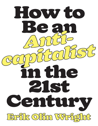 how-to-be-an-anticapitalist-in-the-twenty-first-century-erik-olin-wright-.pdf