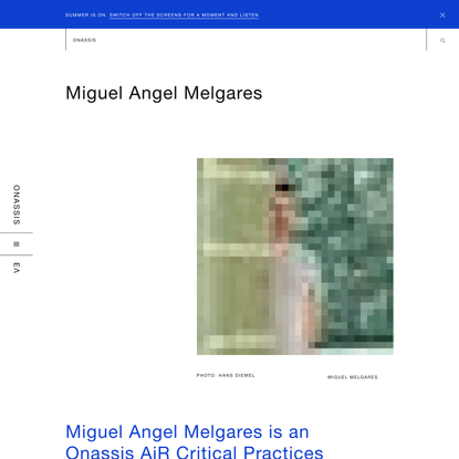 Miguel Angel Melgares – Onassis AiR Mentor | Onassis Foundation