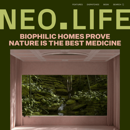 Biophilic Homes Prove Nature is the Best Medicine - NEO.LIFE
