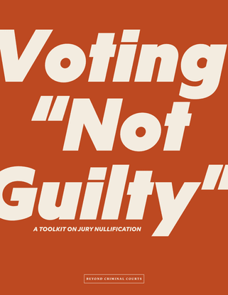  Voting "Not Guilty": A Toolkit on Jury Nullification 