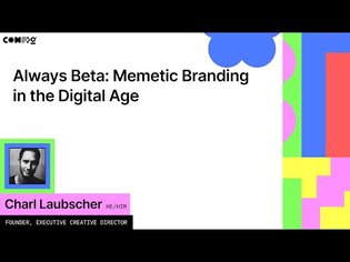 Always Beta: Memetic Branding in the Digital Age - Charl Laubscher (Config 2022)