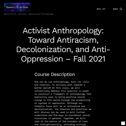 Activist Anthropology: Toward Antiracism, Decolonization, and Anti-Oppression – Fall 2021 – Ramon L. C. de Haan, Anthropologist
