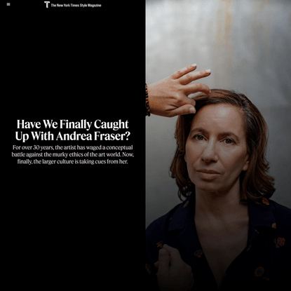 Have We Finally Caught Up With Andrea Fraser? (Published 2019)