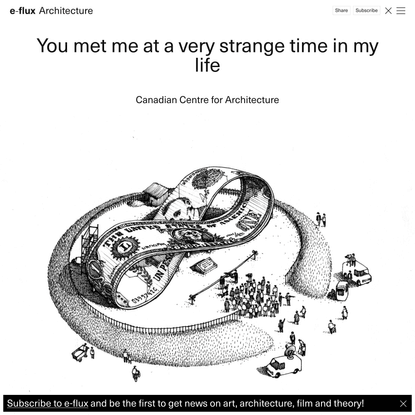 You met me at a very strange time in my life - Announcements - e-flux