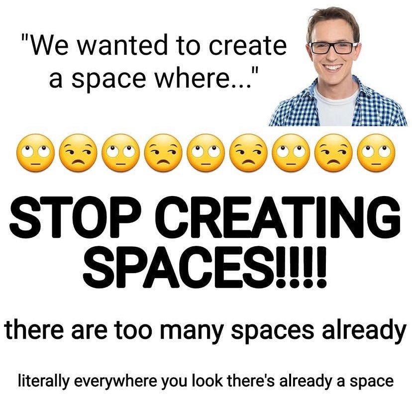 Stop creating spaces!!!!