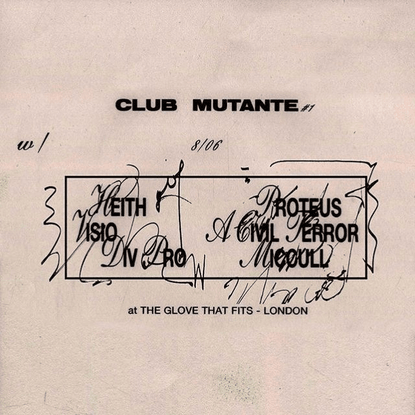 Mark G on Instagram: “CLUB MUTANTE: The Inaugural Night
*featuring*
PROTEUS / HEITH / VISIO / A CIVIL TERROR / DIV PRO b2b M...