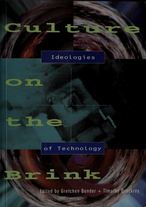 bender_gretchen_druckrey_timothy_eds_culture_on_the_brink_ideologies_of_technology_1994.pdf