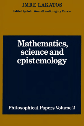 Lakatos, Imre_Mathematics, Science, and Epistemology: Philosophical Papers Volume 2 (1980)