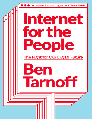 Internet for the People - The Fight for Our Digital Future - Ben Tarnoff