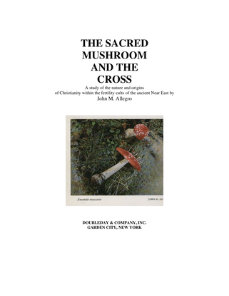 john-marco-allegro-the-sacred-mushroom-and-the-cross_-a-study-of-the-nature-and-origins-of-christianity-within-the-fertility...