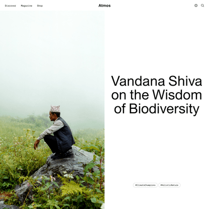 Vandana Shiva on the Wisdom of Biodiversity | Atmos