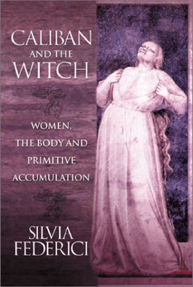 federici_silvia_caliban_and_the_witch_women_the_body_and_primitive_accumulation_2004.pdf