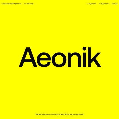 Aeonik — The first collaborative font family by Mark Bloom and Joe Leadbeater
