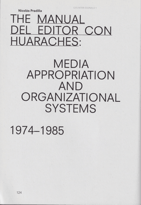 The Manual Del Editor Con Huraches: Media Appropriation and organisational systems 1974-1985 by Nicolás Pradilla - Counter Signals 1