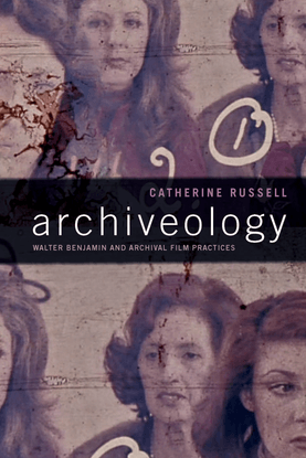 catherine-russell-archiveology_-walter-benjamin-and-archival-film-practices-2018-duke-university-press-libgen.li.pdf