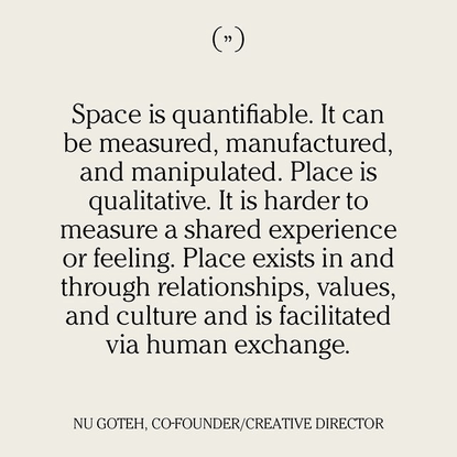 Deem Journal on Instagram: “A thought from co-founder Nu Goteh (@nuthervandross) on the difference between space and place. ...