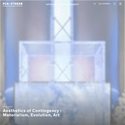 Aesthetics of Contingency : Materialism, Evolution, Art • Articles • PCA – STREAM