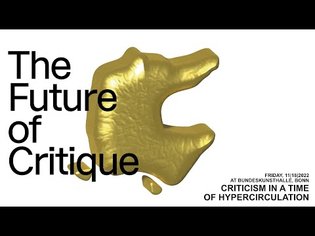 THE FUTURE OF CRITIQUE - CRITICISM IN A TIME OF HYPERCIRCULATION