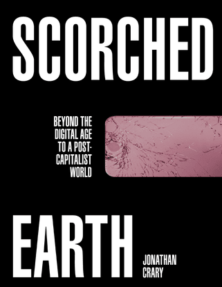 scorched-earth_-beyond-the-digital-age-to-jonathan-crary.pdf