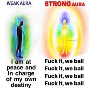strong aura fuck it we ball