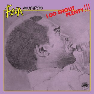 I Go Shout Plenty!!!, by Fela Kuti &amp; Afrika '70