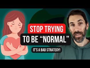 Stop Trying to be 'Normal' - Are you masking? What's the best strategy?