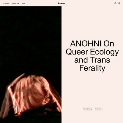 ANOHNI On Queer Ecology and Trans Ferality | Atmos