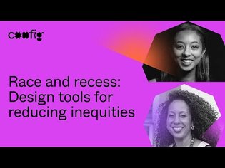 Race and recess: Design tools for reducing inequities - Neby Teklu, Michelle Molitor (Config 2021)