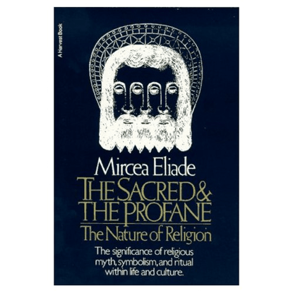 The Sacred And The Profane - Mircea Eliade 1963