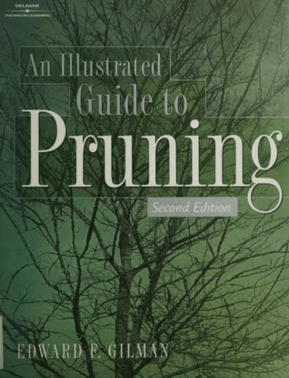 An Illustrated Guide to Pruning by Edward F Gilman