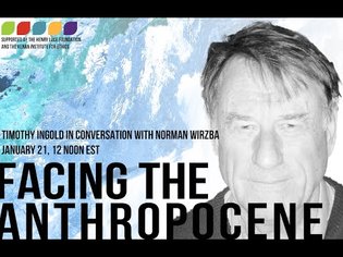 Facing the Anthropocene Series: A Conversation with Timothy Ingold