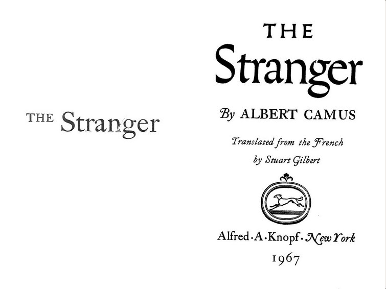Pages of Camus' The Stranger.
Page left: 
Black text on white: The Stranger.
Page right:
Black text on white: 
"The Stranger by Alberto Camus
Translated fron the french by Stuart Gilbert."
(Vignette illustration, ovoid double bordered with and Afghan Hound dog running inside).
"Alfred A. Knopf - New York
1967"