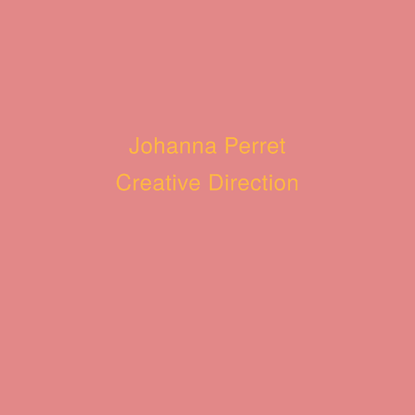 Johanna Perret | Creative Direction
