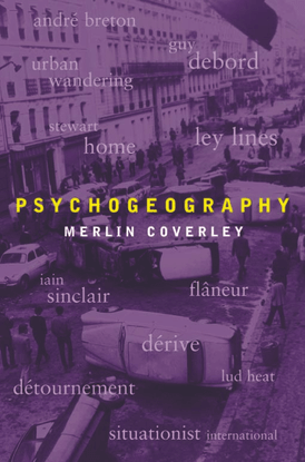 Psychogeography - Coverley, M. (2012)..pdf