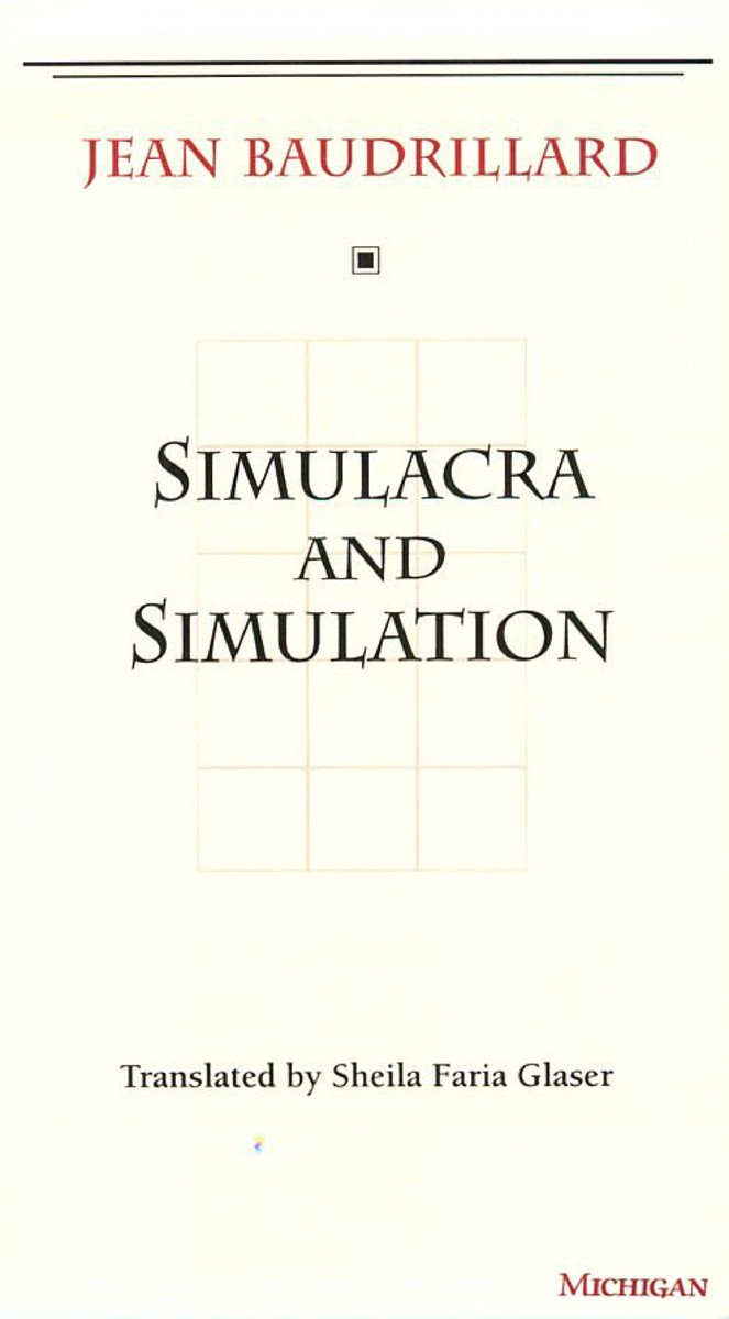Baudrillard Simulacra and Simulation — Are.na