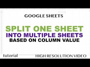 Split One Google Sheet into Multiple Sheets based on Column Value