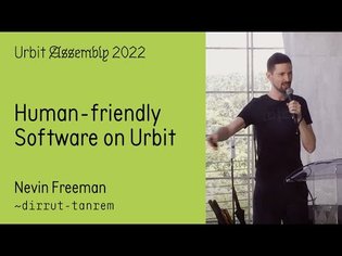 Assembly 2022 | Human-friendly Software on Urbit | Nevin Freeman